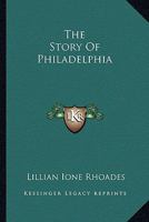 The Story Of Philadelphia 1163291773 Book Cover
