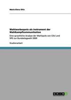 Wahlwerbespots als Instrument der Wahlkampfkommunikation: Eine sprachliche Analyse der Wahlspots von CDU und SPD zur Bundestagwahl 2009 3656132720 Book Cover