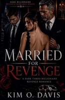 Married for Revenge (Dark Billionaire Revenge Romance) B0GZ59849G Book Cover