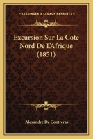 Excursion Sur La Cote Nord De L'Afrique (1851) 1167573447 Book Cover