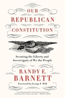 Our Republican Constitution: Securing the Liberty and Sovereignty of We the People 0063475413 Book Cover