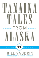 Tanaina Tales from Alaska (Civilization of the American Indian Series) 0806114142 Book Cover