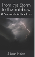 From the Storm to the Rainbow: 52 Devotionals for Your Storm B086B9SRM3 Book Cover