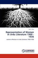 Representation of Women in Urdu Literature 1900 - 1936: women reflection in Urdu Literature 1900-1936 3846583766 Book Cover