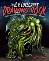 The H. P. Lovecraft Drawing Book: Learn to Draw Strange Scenes of Otherworldly Horror 1788883314 Book Cover