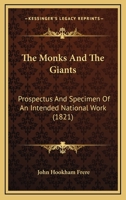 The Monks And The Giants: Prospectus And Specimen Of An Intended National Work 1104784599 Book Cover