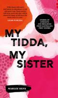 My Tidda, My Sister: Stories of Strength and Resilience from Australia's First Women 1741177111 Book Cover