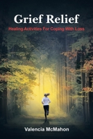 Grief Relief: Healing Activities For Coping With Loss 1664252088 Book Cover