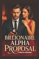 Billionaire Alpha Proposal: Werewolf erotica spark between an Alpha and His Human Mate B0F9YM24V7 Book Cover
