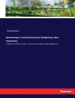 Bemerkungen zu dem Entwurfe des Strafgesetzes über Verbrechen,: Vergehen und Übertretungen und des dazu gehörigen Einführungsgesetzes 3744632350 Book Cover