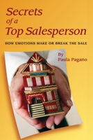 Secrets of a Top Salesperson: How Emotions Make or Break The Sale 1439234795 Book Cover