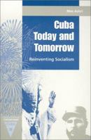 Cuba Today and Tomorrow: Reinventing Socialism (Contemporary Cuba) 081302448X Book Cover