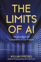 The Limits of AI: : The True Role Of Computers In Our Future B0H8ZTHCLJ Book Cover
