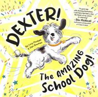 Dexter! The AMAZING School Dog! 1913339505 Book Cover