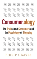 Consumerology: The Market Research Myth, the Truth about Consumers and the Psychology of Shopping 1857885767 Book Cover