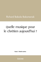 Quelle musique pour le chrétien aujourd'hui ? (French Edition) 2414144114 Book Cover