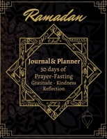 ramadan journal and planner: ramadan daily planner reflection,30 days prayer fasting gratitude and kindness calendar of good deed and challenge B091N7VMVS Book Cover