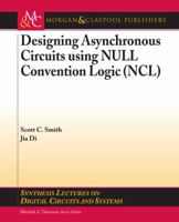 Designing Asynchronous Circuits using NULL Convention Logic (NCL) (Synthesis Lectures on Digital Circuits and Systems) 1598299816 Book Cover