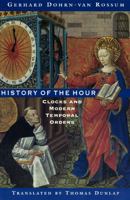 History of the Hour: Clocks and Modern Temporal Orders 0226155102 Book Cover