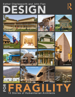 Design for Fragility: 13 Stories of Humanitarian Architects 0367555379 Book Cover