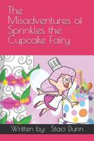 The Misadventures of Sprinkles the Cupcake Fairy 1093661097 Book Cover