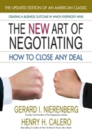 The New Art of Negotiating: How to Close Any Deal 0757003052 Book Cover