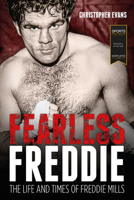 Fearless Freddie: The Life and Times of Freddie Mills 1785312820 Book Cover