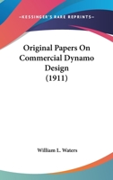 Original Papers on Commercial Dynamo Design 0548675651 Book Cover
