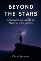 Beyond the Stars: A Fascinating Journey into the Mysteries of the Universe B0FYMTDGKX Book Cover