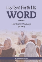 He Sent Forth His Word (Series 6): Homilies for Weekdays, Cycle I B08F6Y3NQR Book Cover