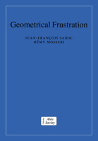 Geometrical Frustration (Collection Alea-Saclay: Monographs and Texts in Statistical Physics) 0521031877 Book Cover