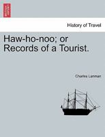 Haw-ho-noo, or, Records of a tourist 9356378118 Book Cover