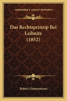 Das Rechtsprinzip Bei Leibnitz (1852) 1160374392 Book Cover