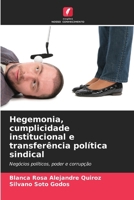 Hegemonia, cumplicidade institucional e transferência política sindical 6206849260 Book Cover