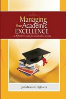 Managing Your Academic Excellence: ....a definitive code for academic success 1539976807 Book Cover