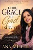 By the Grace of God I Survived: Finding Healing, Identity, and Purpose After Rejection, Divorce, and Life’s Deepest Wounds B0GSV77WC1 Book Cover