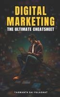 Digital Marketing: The Ultimate Cheatsheet B0CHL47Q48 Book Cover