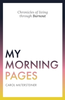 My Morning Pages: Chronicles of living through Burnout B087RC9HB2 Book Cover