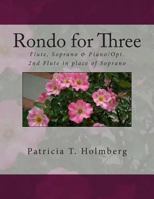 Rondo for Three: For Flute, Soprano and Piano & Two Flutes with Piano 1492131466 Book Cover