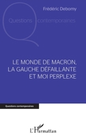 Le monde de Macron, la gauche défaillante et moi perplexe (Questions Contemporaines) 2343254494 Book Cover