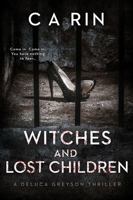 Witches And Lost Children: An intelligent psychological thriller series that will keep you up at night (The Detective DeLuca Greyson Thriller Series) 0645387282 Book Cover