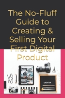 The No-Fluff Guide to Creating & Selling Your First Digital Product B0FKZCVGBL Book Cover