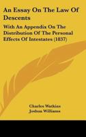 An Essay On The Law Of Descents: With An Appendix On The Distribution Of The Personal Effects Of Intestates 1240040393 Book Cover