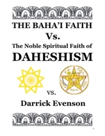 The Baha'i Faith Versus the Noble Spiritual Faith of Daheshism B0F7CVTLP7 Book Cover