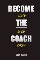Become The Coach: The True, False & Plain Stupid About Becoming A PT B08Y24LTGZ Book Cover