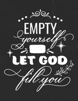 Empty Yourself Let God Fill You: Gratitude Journal to Practice Mindfulness and Positivity for Christians Praise Jesus 1655714511 Book Cover