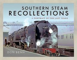 Southern Steam Recollections: A Portrait of the Last Years 1526726890 Book Cover
