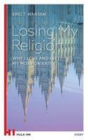 Losing My Religion: Why I Love and Left My Mormon Faith 3946213103 Book Cover