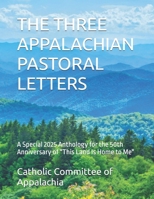 THE THREE APPALACHIAN PASTORAL LETTERS: A Special 2025 Anthology for the 50th Anniversary of "This Land Is Home to Me" B0FQ6MTL7S Book Cover