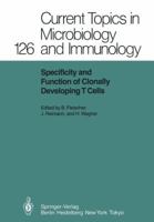 Current Topics in Microbiology and Immunology, Volume 126: Specificity and Function of Clonally Developing T Cells 3642711545 Book Cover